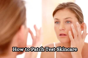 How to Patch Test Skincare