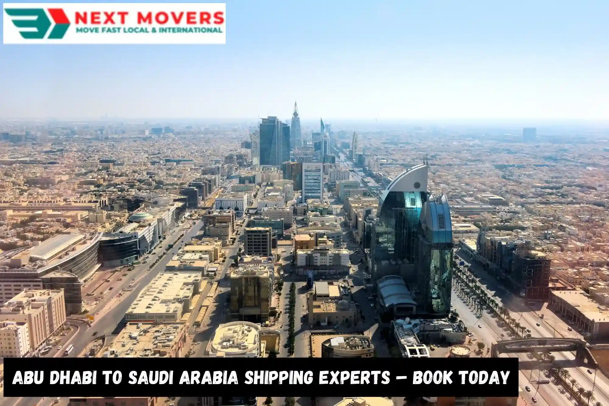 Abu Dhabi to Saudi Arabia Shipping Experts – Book Today