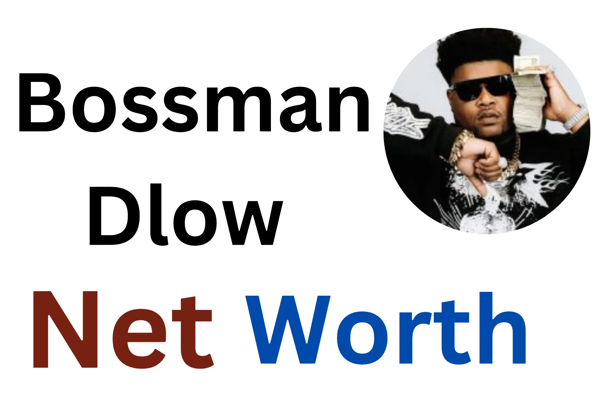 BossMan Dlow Net Worth