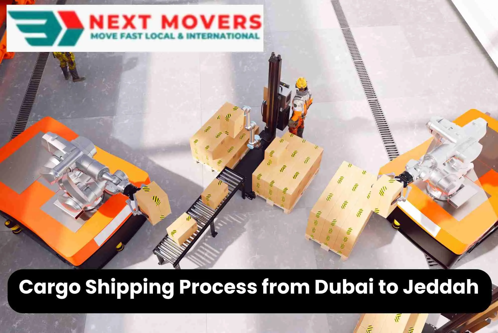 Cargo Shipping Process from Dubai to Jeddah