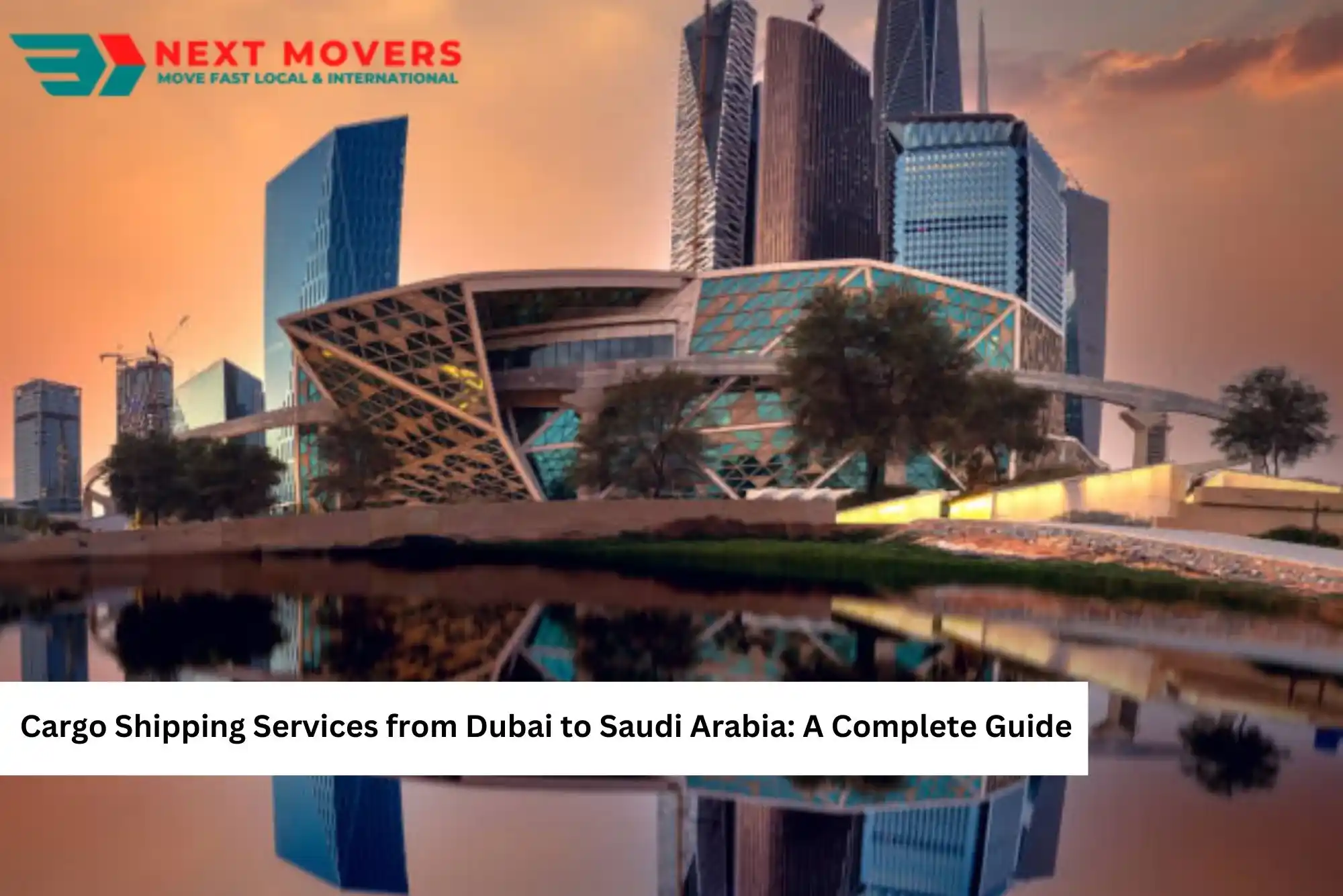 Cargo Shipping Services from Dubai to Saudi Arabia A Complete Guide