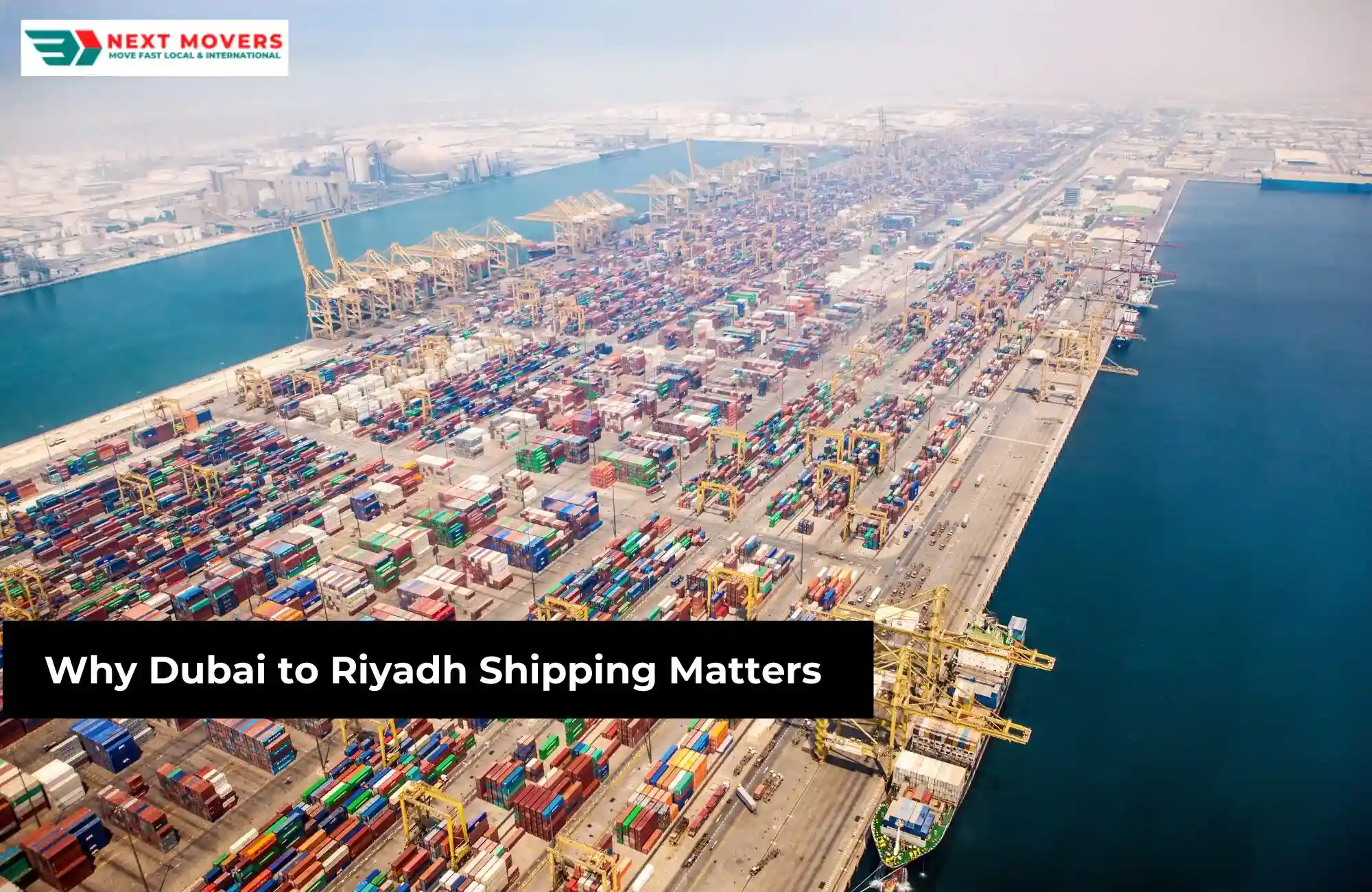 Why Dubai to Riyadh Shipping Matters