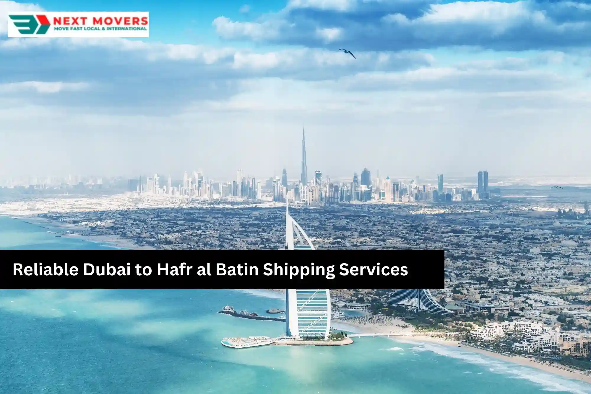 Reliable Dubai to Hafr al Batin Shipping Services