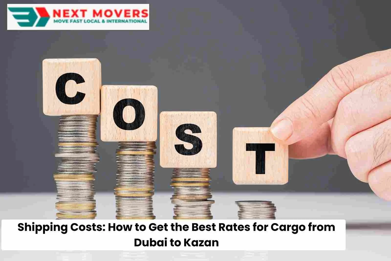 Shipping Costs_ How to Get the Best Rates for Cargo from Dubai to Kazan